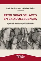 Comprar Patologias Del Acto En La Adolescencia - Jose Barrionuevo