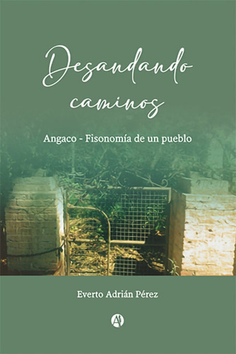 Desandando Caminos - Everto Adrián Pérez