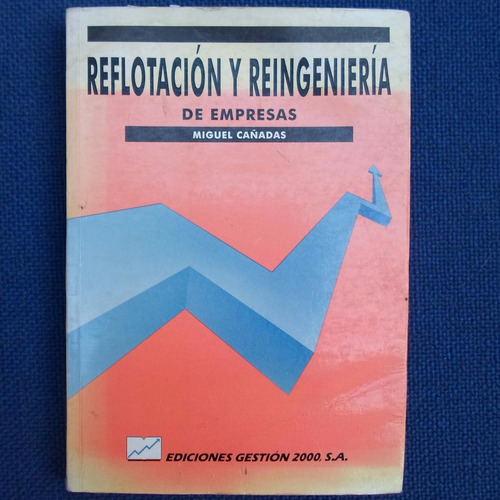 Reflotacion Y Reingieneria De Empresas, Miguel Cañadas, Edic