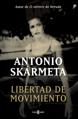 Libertad de movimiento, de Skármeta, Antonio. Serie Éxitos Editorial Plaza & Janes, tapa blanda en español, 2016