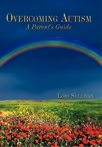 Overcoming Autism, De Lori Sullivan. Editorial Authorhouse, Tapa Dura En Inglés