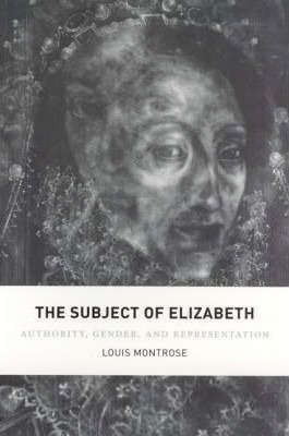The Subject Of Elizabeth - Louis Montrose