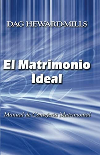 Libro: El Matrimonio Ideal: Manual De Consejeria Matrimonial