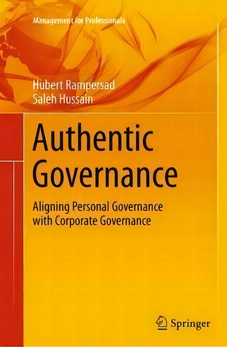 Authentic Governance: Aligning Personal Governance With Corporate Governance, De Hubert Rampersad. Editorial Springer International Publishing Ag, Tapa Blanda En Inglés