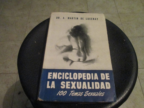 Enciclopedia De La Sexualidad Dr. A. Martin De Lucenay.