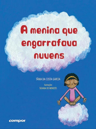 A Menina Que Engarrafava Nuvens, De Garcia, Tânia Costa. Editora Compor, Capa Mole Em Português