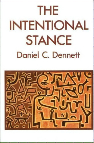 The Intentional Stance, De Daniel C. Dennett. Editorial Mit Press Ltd, Tapa Blanda En Inglés