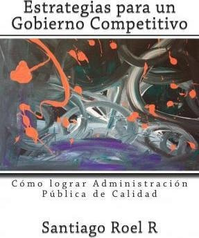 Estrategias Para Un Gobierno Competitivo - Santiago Roel R