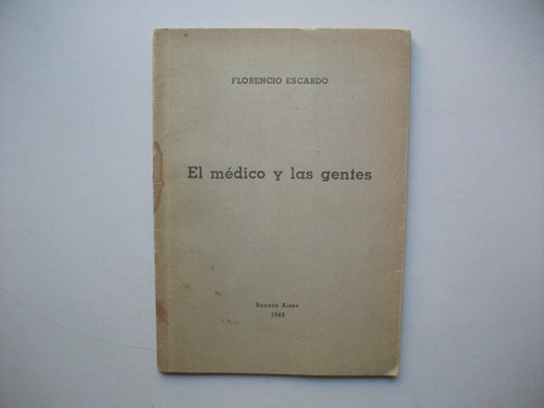 El Médico Y Las Gentes - Florencio Escardó