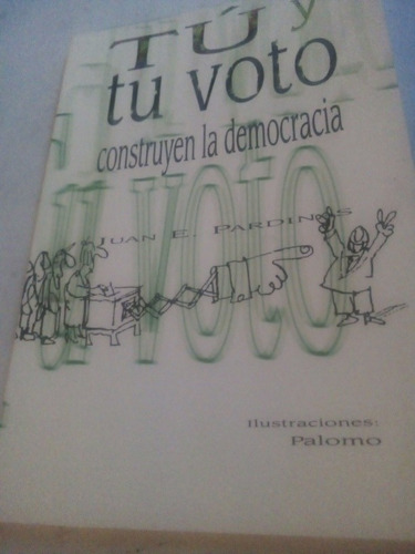 Tú Y Tu Voto Construyen La Democracia Juan E. Pardinas Ife