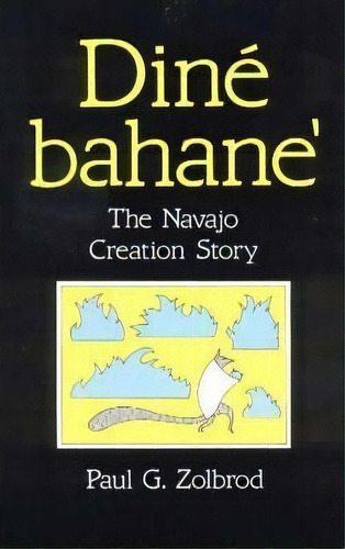 Dine Bahane : The Navajo Creation Story, De Paul G. Zolbrod. Editorial University Of New Mexico Press, Tapa Blanda En Inglés