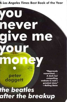 You Never Give Me Your Money : The Beatles After The Brea...