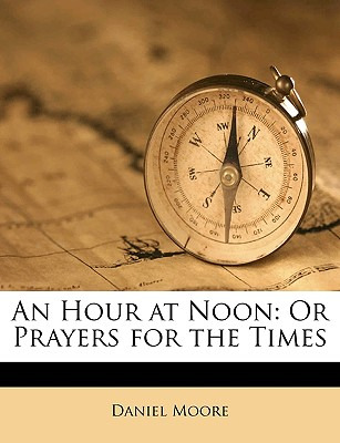 Libro An Hour At Noon: Or Prayers For The Times - Moore, ...