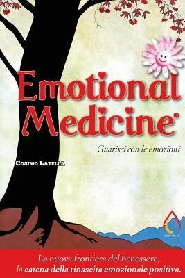 Emotional Medicine : Guarisci Con Le Emozioni - Cosimo Gi...
