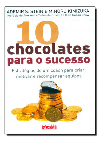 10 Chocolates Para O Sucesso, De Minoru Kimizuka. Editora Editora Alaude Em Português