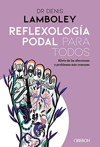Reflexología Podal Para Todos : Métodos Paso A Paso Para Pod