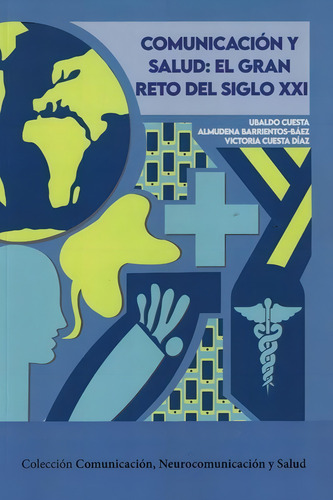 Comunicacion Y Salud El Gran Reto Del Siglo Xxi, De Cuesta, Ubaldo., Vol. 1. Editorial Editorial Fragua, Tapa Blanda En Español