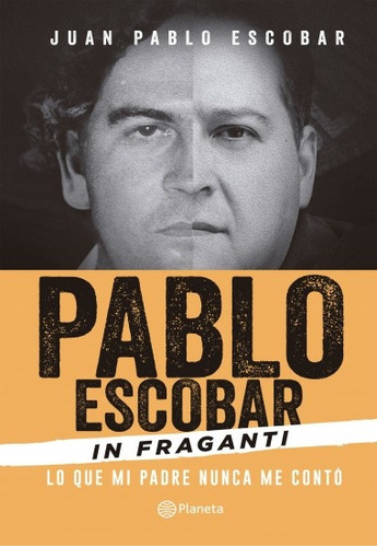 Pablo Escobar In Fraganti - Juan Pablo Escobar