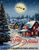 Comprar Feliz Navidad Libro De Colorear Para Adultos: Una Aventura D