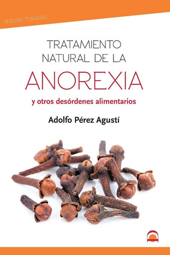 Anorexia Tratamiento Natural, De Perez Agusti Adolfo. Editorial Editorial Dilema, Tapa Blanda En Español, 2020