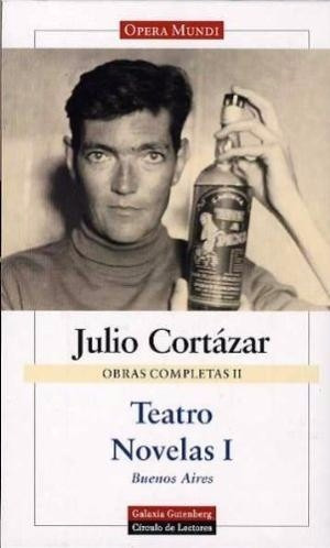 Julio Cortazar Teatro Novelas 1 Obras Completas Tomo 2
