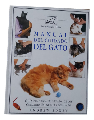 Manual Del Cuidado Del Gato. Guía Práctica Ilustrada.