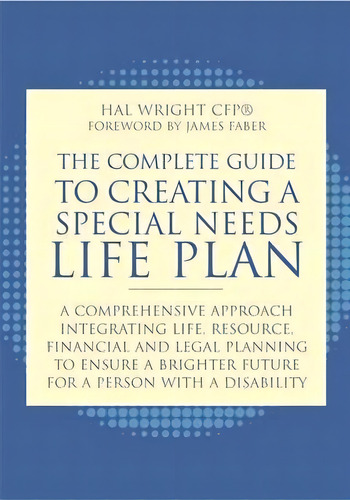 The Complete Guide To Creating A Special Needs Life Plan : A Comprehensive Approach Integrating L..., De Hal Wright. Editorial Jessica Kingsley Publishers, Tapa Blanda En Inglés, 2013