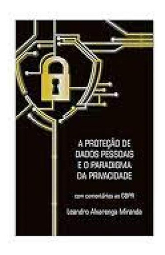 PROTEÇAO DE DADOS PESSOAIS E O PARADIGMA DA PRIVACIDADE, A, de Miranda, Leandro Alvarenga. Editora ALL PRINT EDITORA, capa mole em português