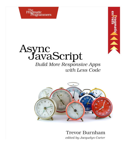 Libro: Async Javascript: Build More Responsive With Less