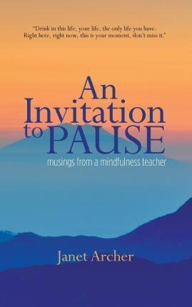 An Invitation To Pause : Musings From A Mindfulness Teach...