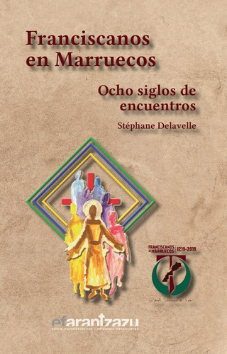 Franciscanos En Marruecos: Ocho Siglos De Encuentros (sin Co