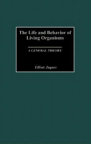 The Life And Behavior Of Living Organisms, De Elliott Jaques. Editorial Abc Clio, Tapa Dura En Inglés