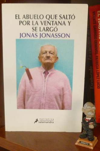 El Abuelo Que Saltó Por La Ventana Y Se Largó Jonas Jonasson