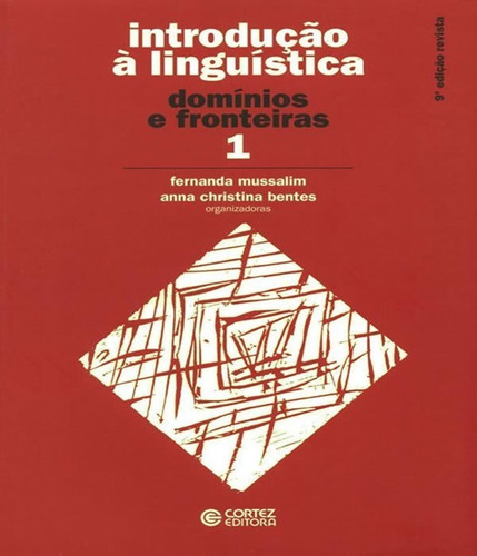 INTRODUCAO A LINGUISTICA - DOMINIOS E FRONTEIRAS - VOL 01 -, de BENTES, ANNA CHRISTINA; MUSSALIM, FERNANDA., vol. S/N. Editorial Cortez, tapa blanda en portugués, 9999