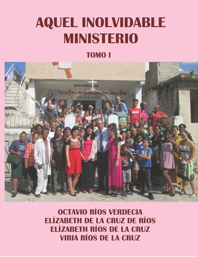 Libro: Aquel Inolvidable Ministerio. Tomo I (spanish Edition