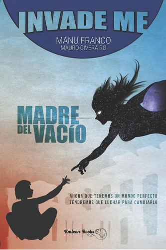 Libro: Invade Me: Madre Del Vacío (spanish Edition)