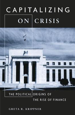 Capitalizing On Crisis : The Political Origins Of The Ris...