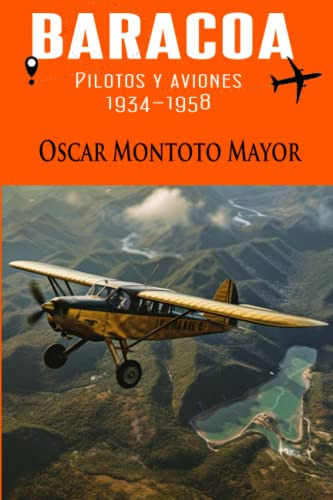 Libro : Baracoa, Pilotos Y Aviones, 1934-1958 - Montoto... 