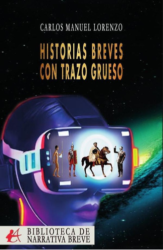 Historias Breves Con Trazo Grueso, De Carlos Manuel Lorenzo. Editorial Adarve, Tapa Blanda En Español, 2023