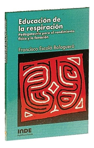 Educacion De La Respiracion, De Escola Balaguero Francisco. Editorial Inde S.a., Tapa Blanda En Español, 1989