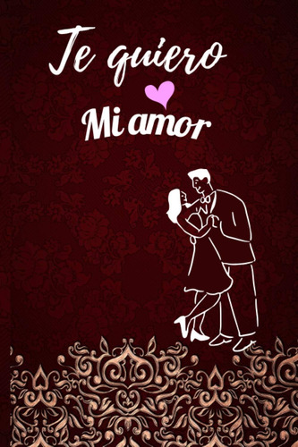 Libro: Te Quiero Mi Amor: Libro Del Amor Sobre Razones Por L