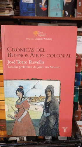 Jose Torre Revello Cronicas Del Buenos Aires Colonial Taurus