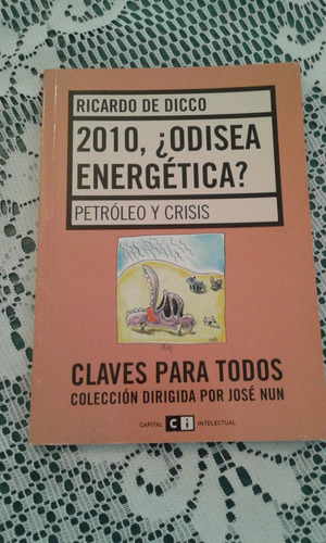 2010 ¿ Odisea Energetica? Petroleo Y Crisis Ricardo De Dicco