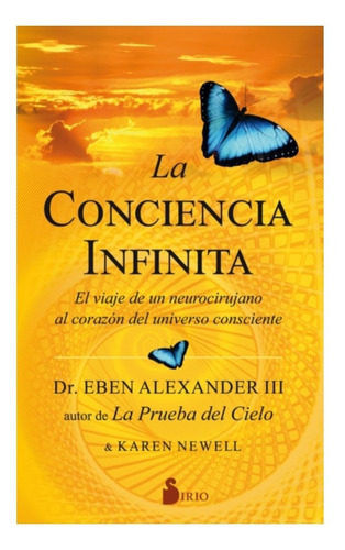 La Conciencia Infinita, De Dr. Eben Alexander. Editorial Sirio, Tapa Blanda En Español