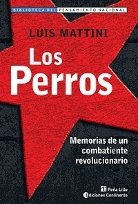 Los Perros . Memorias De Un Combatiente Revolucionario