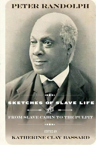 Sketches Of Slave Life And From Slave Cabin To The Pulpit, De Peter Randolph. Editorial West Virginia University Press, Tapa Dura En Inglés