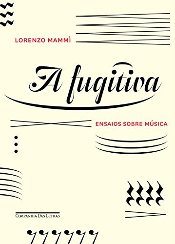 Libro A Fugitiva Ensaios Sobre Música De Mamm Lorenzo Compa