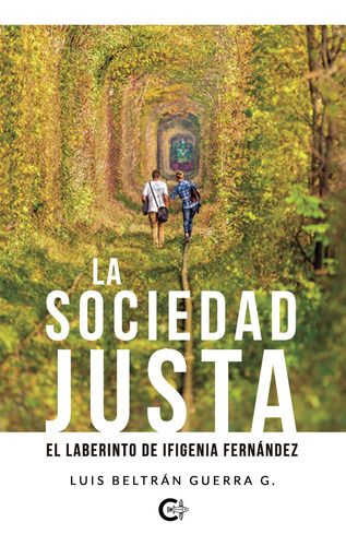 La Sociedad Justa, De Beltrán Guerra G. , Luis.., Vol. 1.0. Editorial Caligrama, Tapa Blanda, Edición 1.0 En Español, 2021