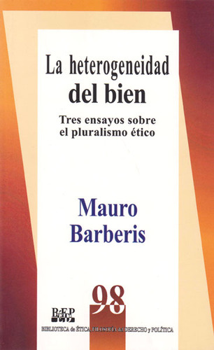 La Heterogeneidad Del Bien: Tres Ensayos Sobre El Pluralism, De Mauro Barberis. Serie 9684765719, Vol. 1. Editorial Campus Editorial S.a.s, Tapa Blanda, Edición 2006 En Español, 2006
