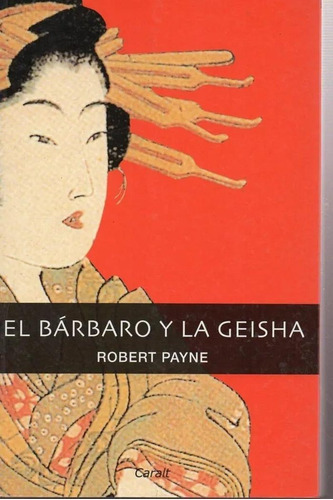 Libro El Barbaro Y La Geisha - Payne, Robert
